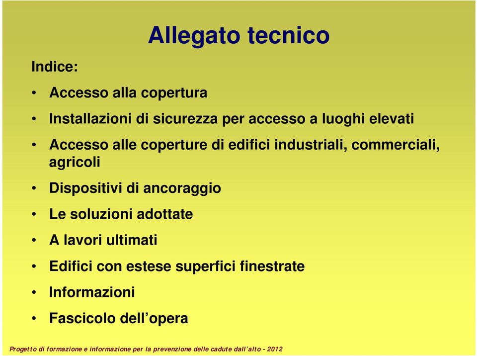 commerciali, agricoli Dispositivi di ancoraggio Le soluzioni adottate A