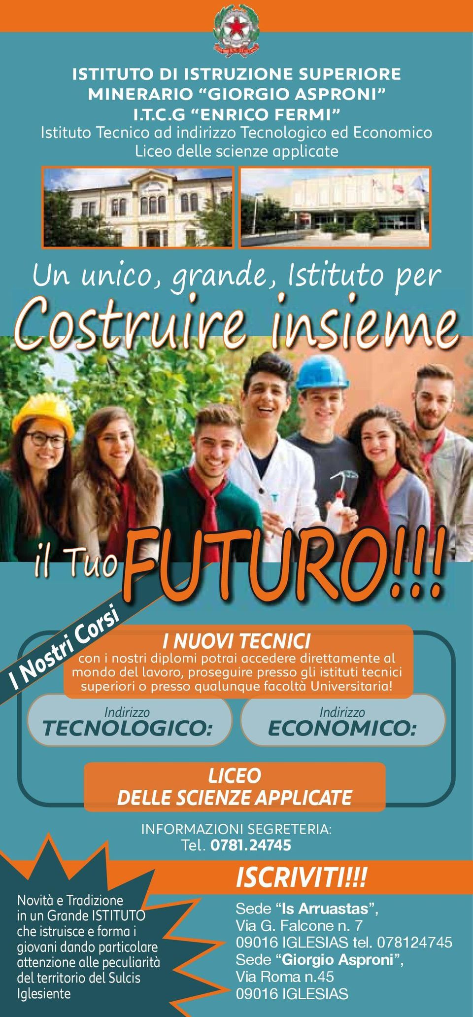 al mondo del lavoro, proseguire presso gli istituti tecnici superiori o presso qualunque facoltà Universitaria!