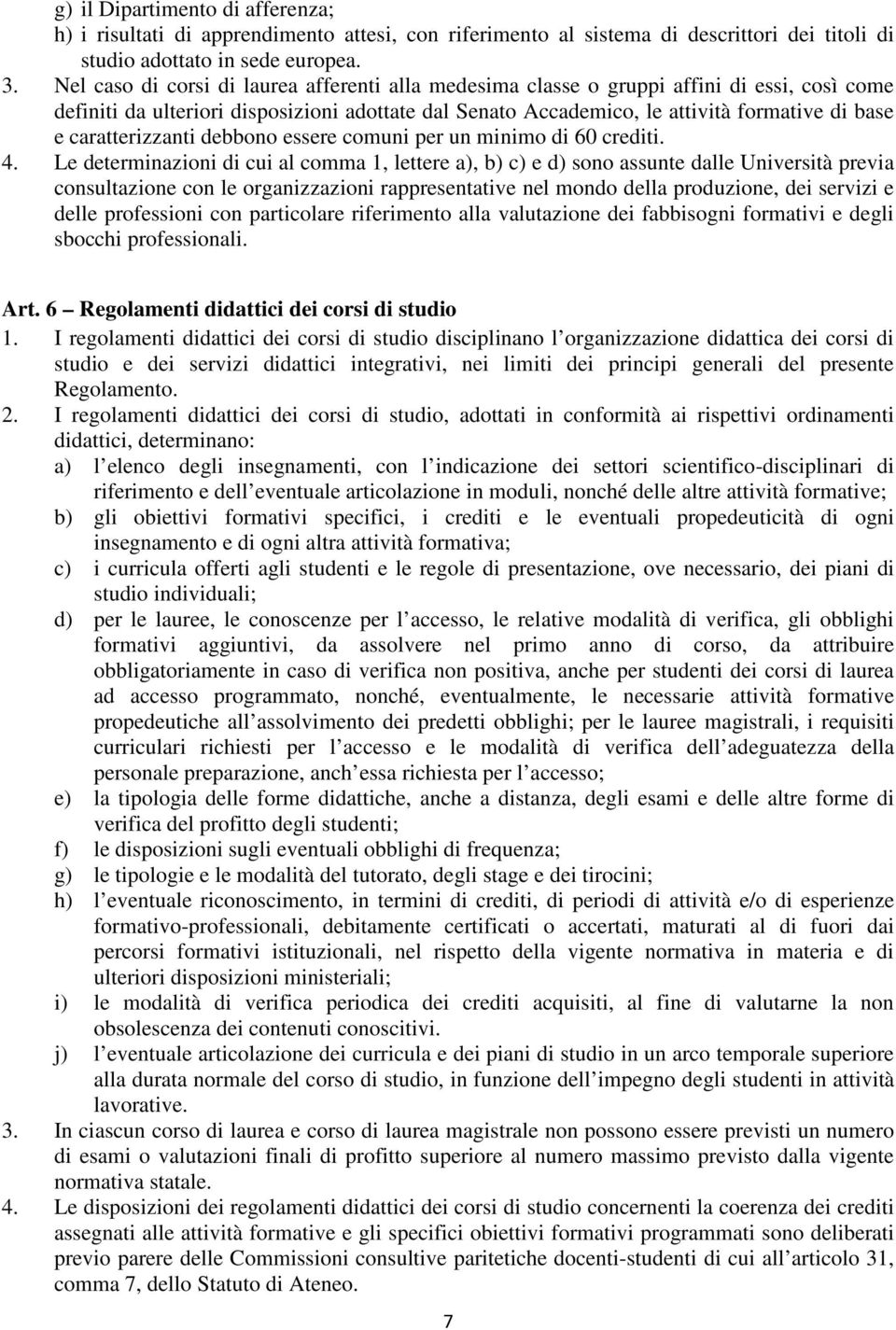 caratterizzanti debbono essere comuni per un minimo di 60 crediti. 4.