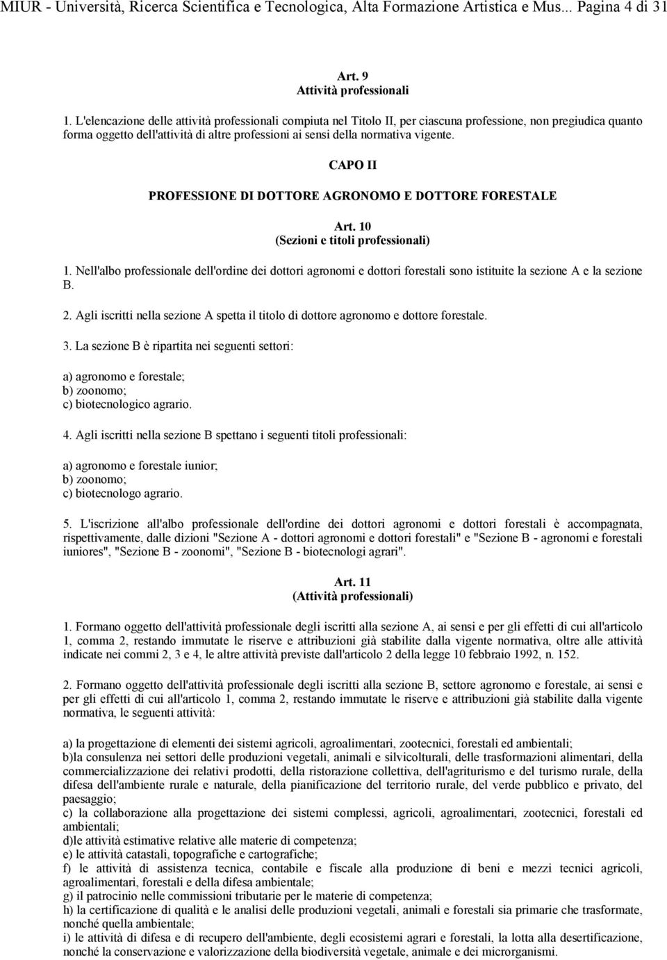 CAPO II PROFESSIONE DI DOTTORE AGRONOMO E DOTTORE FORESTALE Art. 10 (Sezioni e titoli professionali) 1.