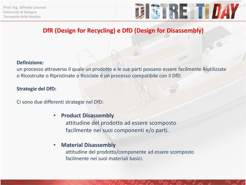 Strategie del DfD: Ci sono due differenti strategie nel DfD: Product Disassembly attitudine del prodotto ad essere scomposto