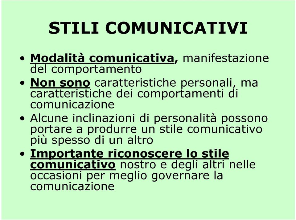 inclinazioni di personalità possono portare a produrre un stile comunicativo più spesso di un