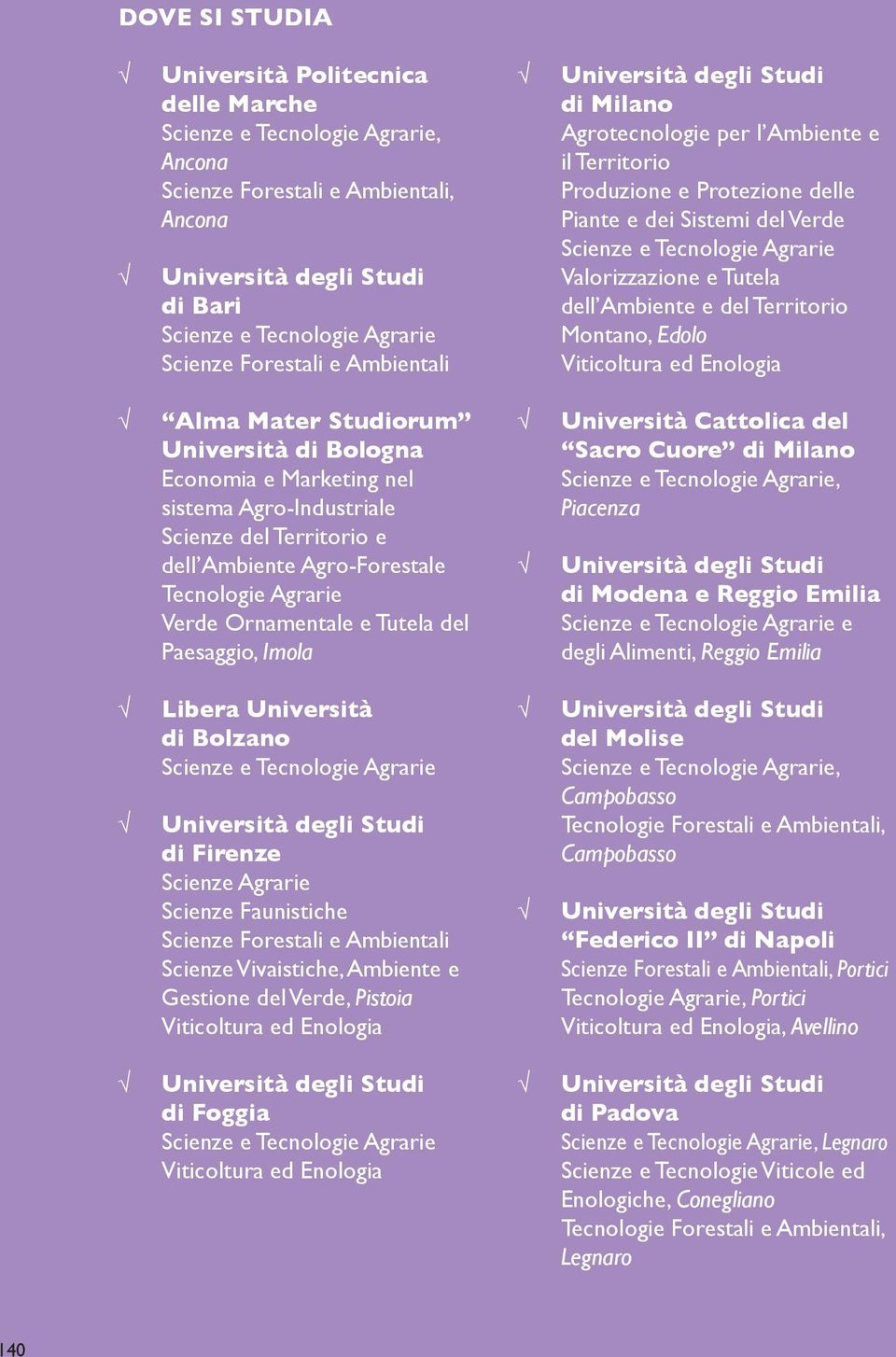 Montano, Edolo Viticoltura ed Enologia Alma Mater Studiorum Università di Bologna Economia e Marketing nel sistema Agro-Industriale Scienze del Territorio e dell Ambiente Agro-Forestale Tecnologie