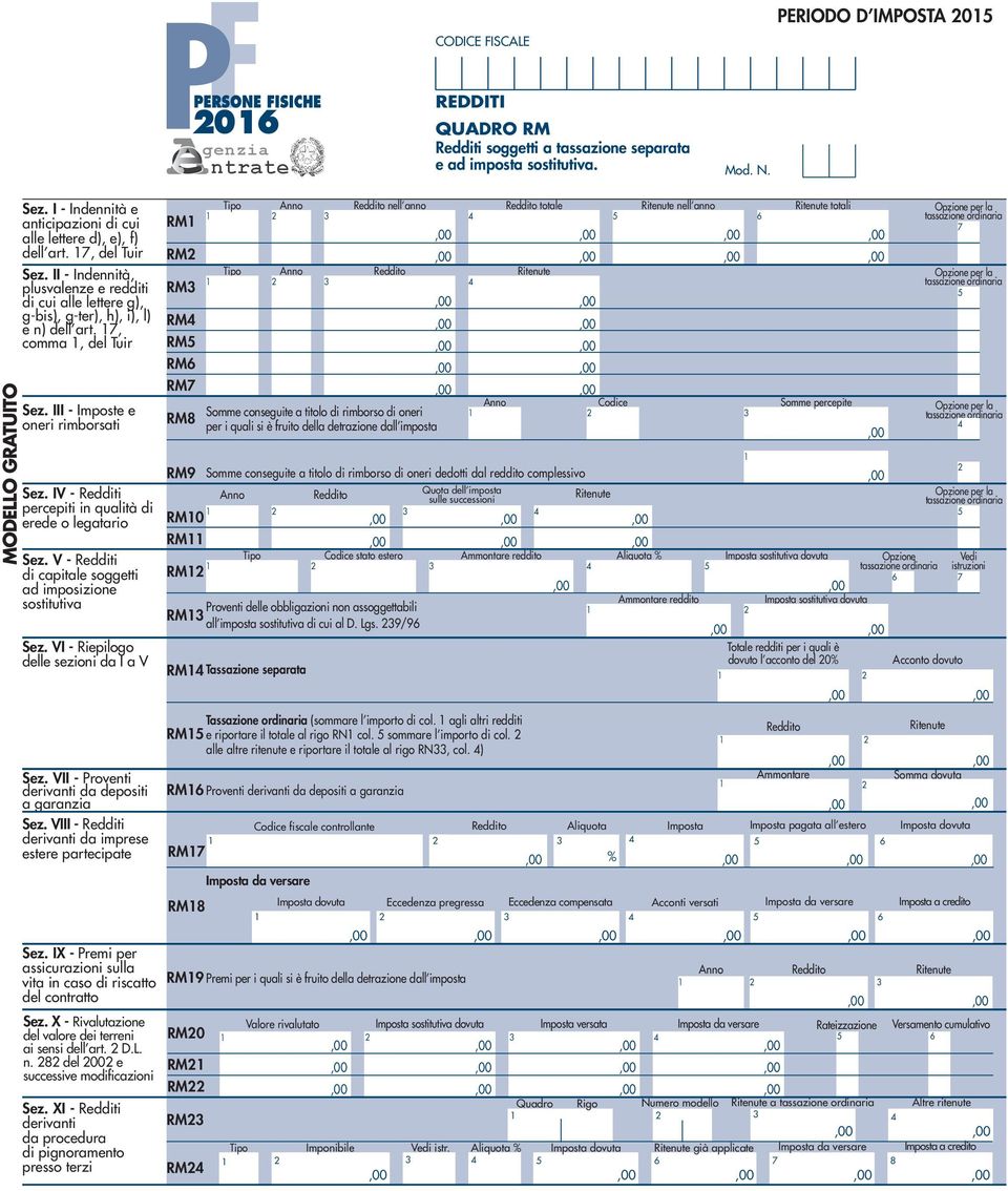 , del Tuir RM Sez. II - Indennità, Tipo Anno Reddito Ritenute Opzione per la tassazione ordinaria plusvalenze e redditi RM di cui alle lettere g), g-bis), g-ter), h), i), l) RM e n) dell art.