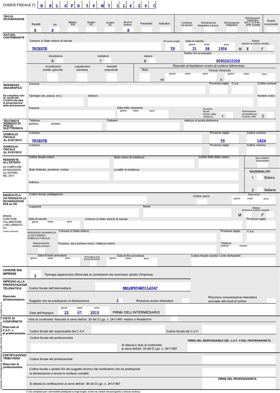 giorno mese anno (barrare la relativa casella) TRIESTE TS 08 M X F Partita IVA (eventuale) deceduto/a tutelato/a minore 8 00008 Accettazione Liquidazione Immobili Riservato al liquidatore ovvero al