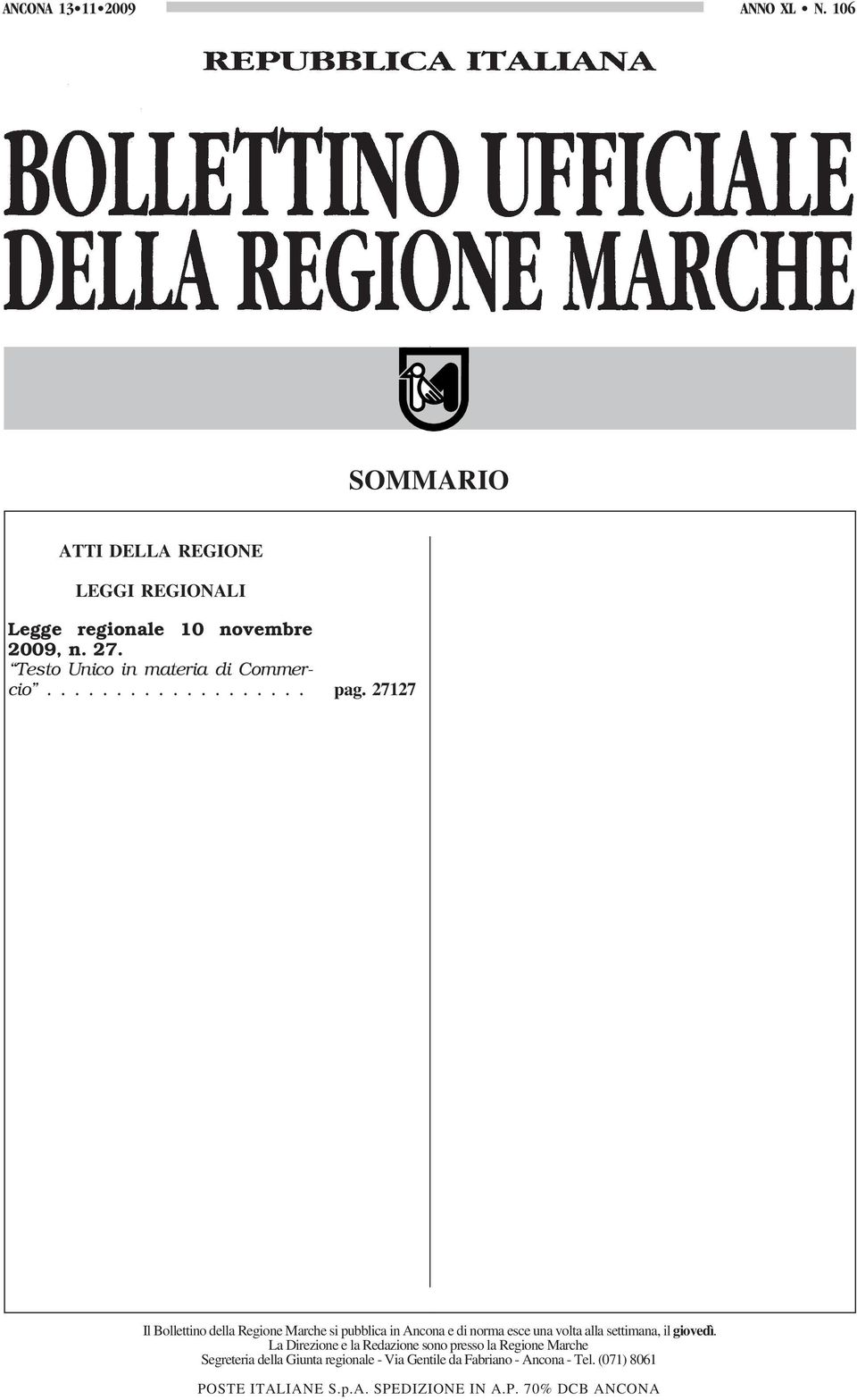 27127 Il Bollettino della Regione Marche si pubblica in Ancona e di norma esce una volta alla settimana, il giovedì.
