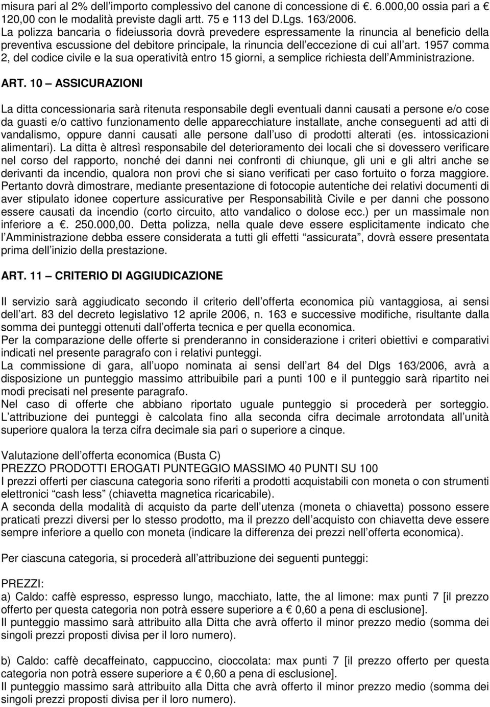 1957 comma 2, del codice civile e la sua operatività entro 15 giorni, a semplice richiesta dell Amministrazione. ART.