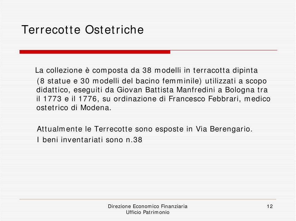 Manfredini a Bologna tra il 1773 e il 1776, su ordinazione di Francesco Febbrari, medico