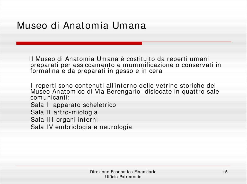 interno delle vetrine storiche del Museo Anatomico di Via Berengario dislocate in quattro sale comunicanti: