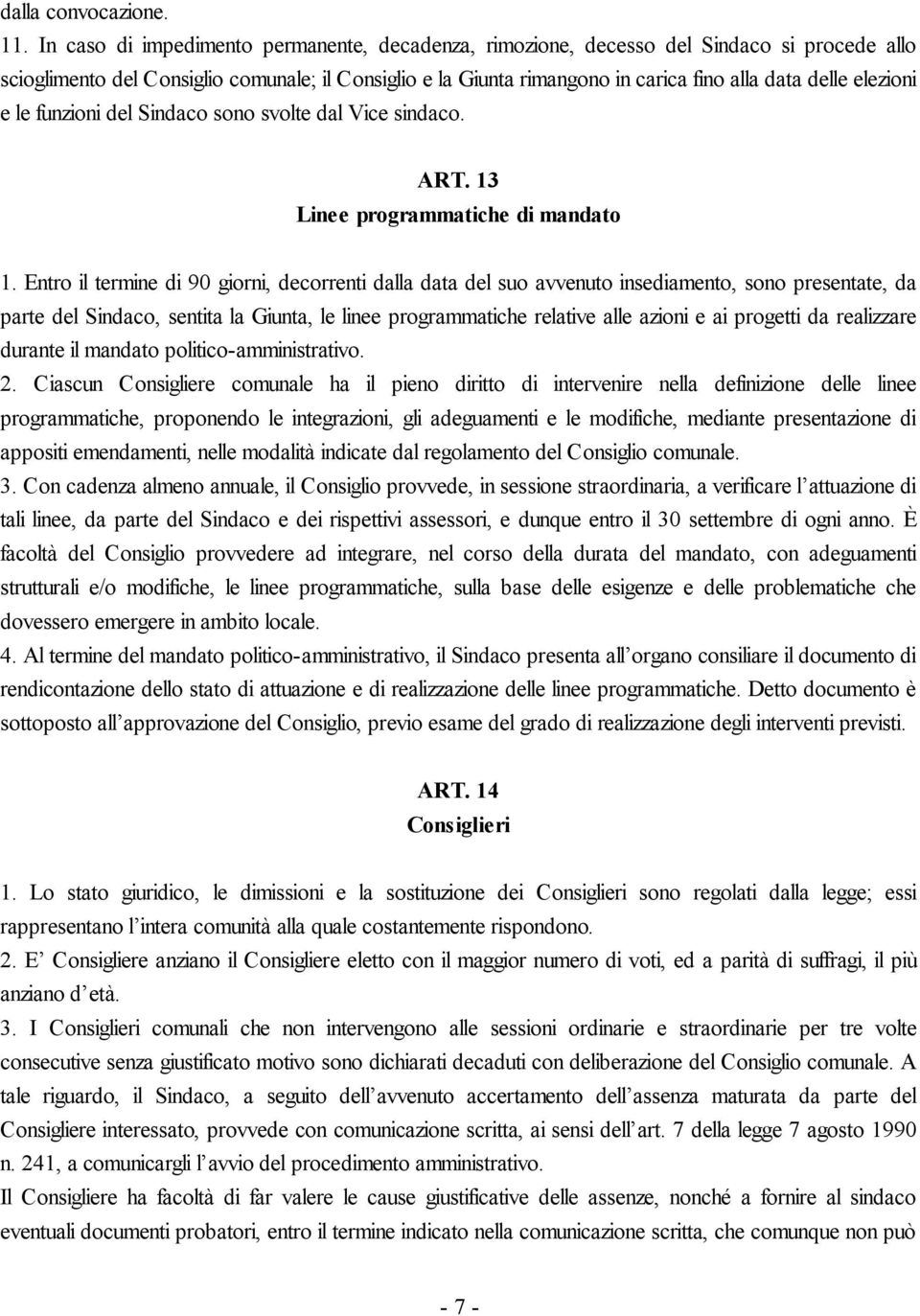 elezioni e le funzioni del Sindaco sono svolte dal Vice sindaco. ART. 13 Linee programmatiche di mandato 1.