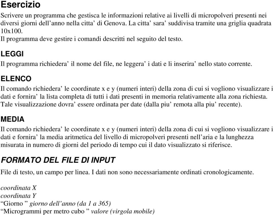 LEGGI Il programma richiedera il nome del file, ne leggera i dati e li inserira nello stato corrente.