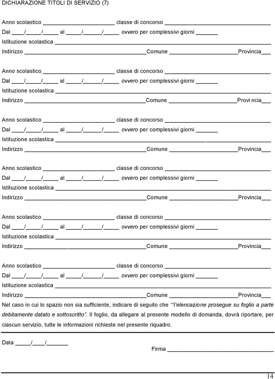 scolastica Indirizzo Comune Provincia Anno scolastico classe di concorso Dal / / al / / ovvero per complessivi giorni Istituzione scolastica Indirizzo Comune Provincia Anno scolastico classe di