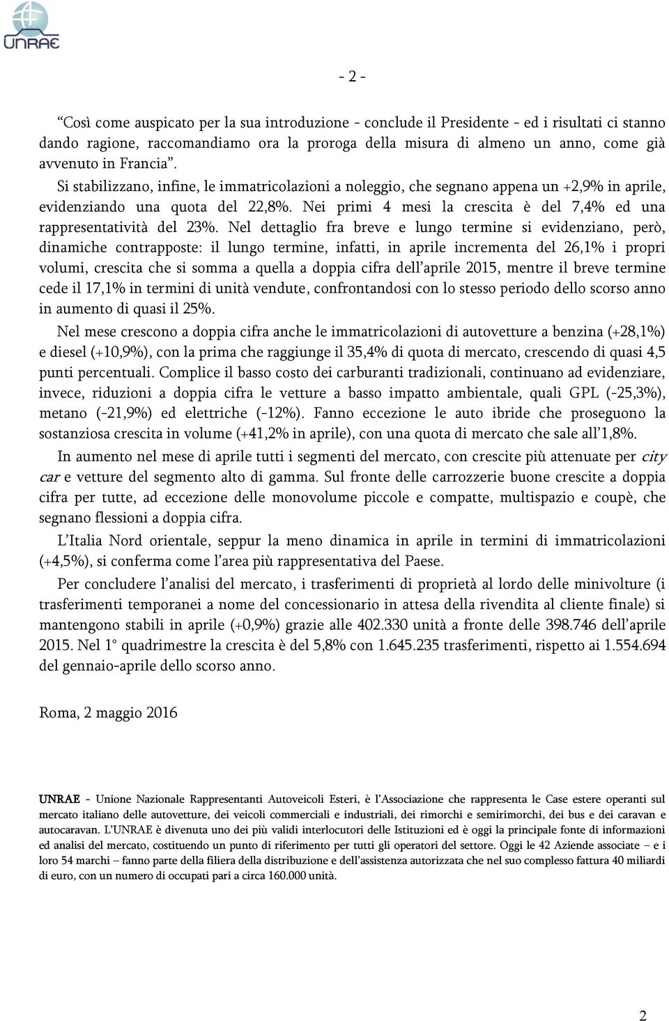 Nei primi 4 mesi la crescita è del 7,4% ed una rappresentatività del 23%.