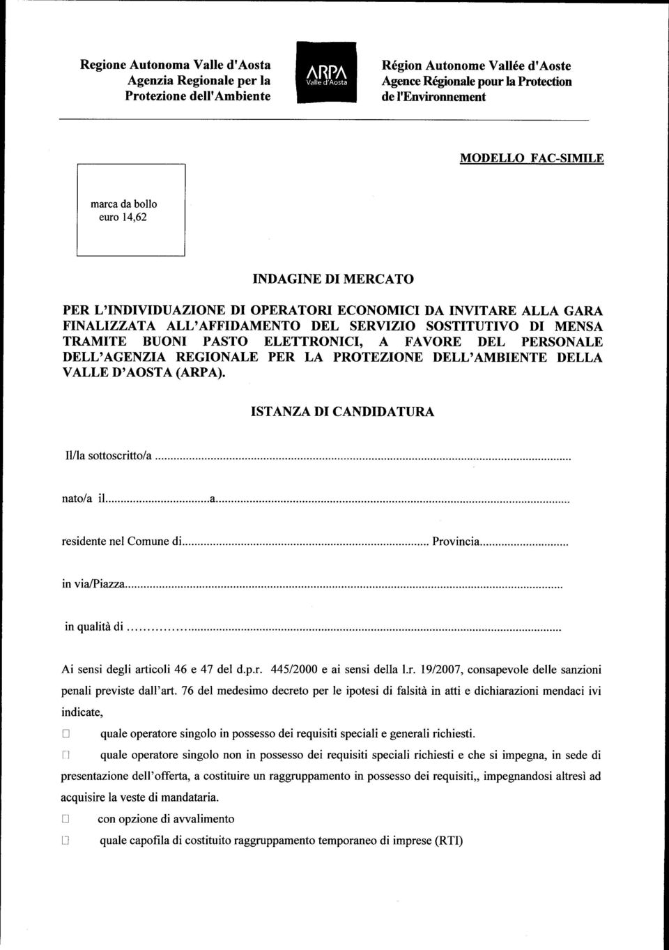 PERSONALE DELL'AGENZIA REGIONALE PER LA PROTEZIONE DELLOAMBIENTE DELLA VALLE D'AOSTA (ARPA). ISTANZA DI CANDIDATURA Illla sottoscritto/a in qualità di Ai sensi degli articoli 46 e 47 del d.p.r. 445/2000 e ai sensi della Lr.