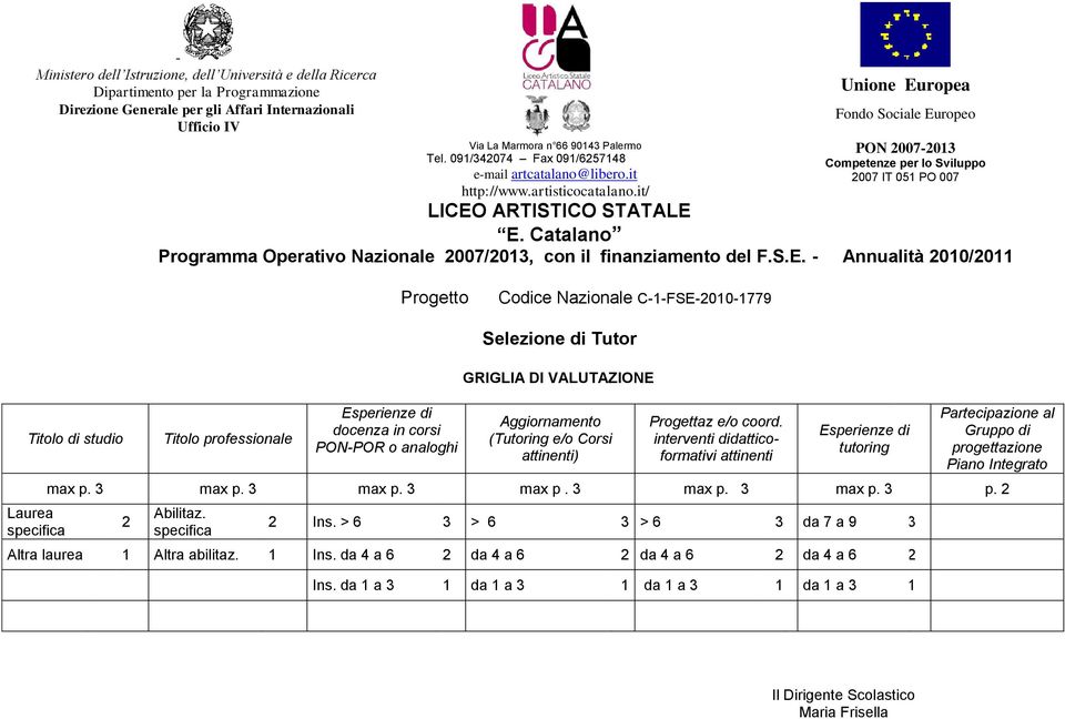 it/ Unione Europea Fondo Sociale Europeo PON 2007-2013 Competenze per lo Sviluppo 2007 IT 051 PO 007 LICEO ARTISTICO STATALE E.