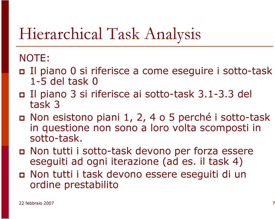3 del task 3 Non esistono piani 1, 2, 4 o 5 perché i sotto-task in questione non sono a loro volta scomposti in