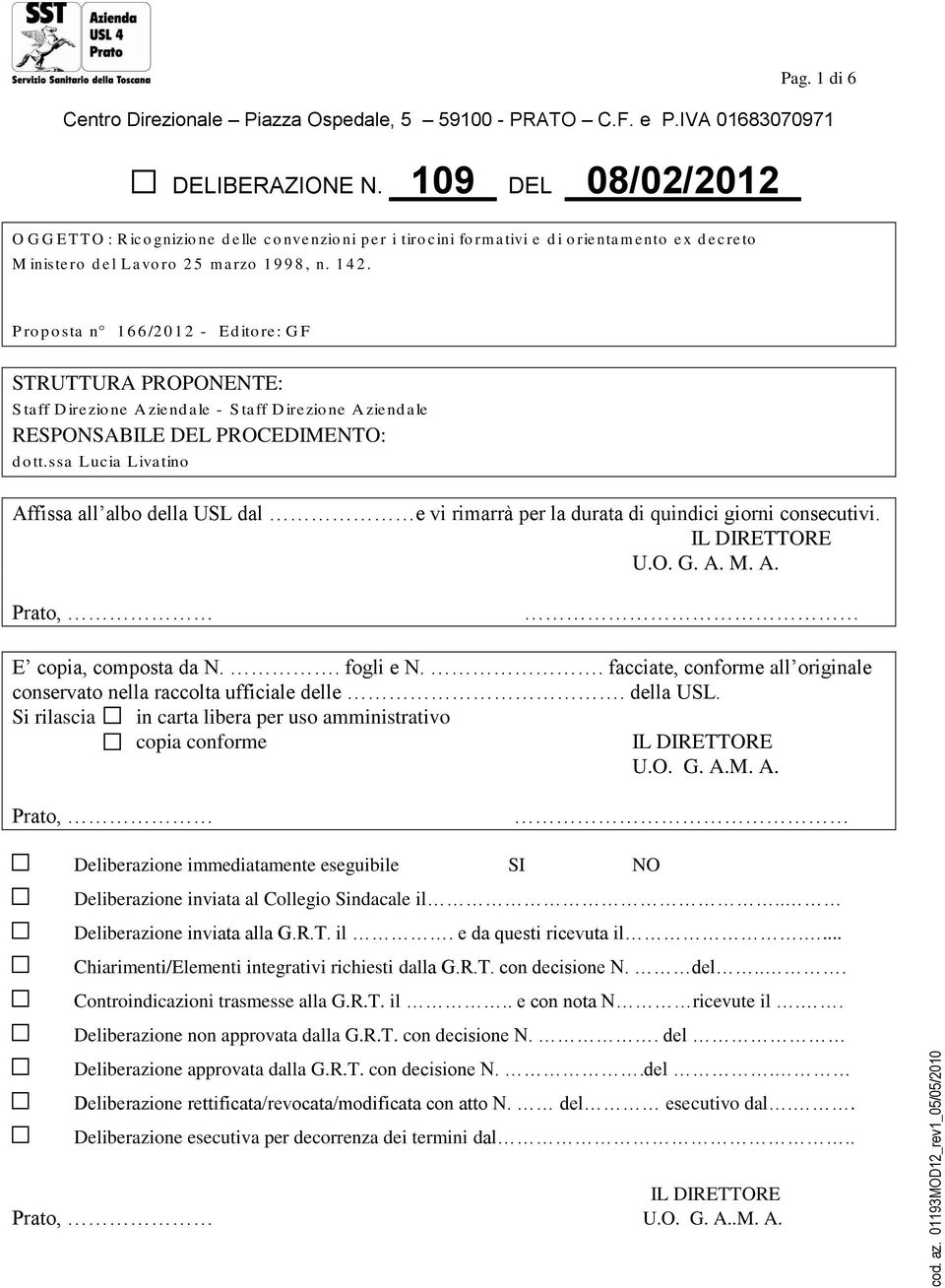 8, n. 1 4 2. P ro p o sta n 1 6 6 /2 0 1 2 - Ed ito re: G F STRUTTURA PROPONENTE: S taff D irezio ne A ziend ale - S taff D irezio ne A ziend ale RESPONSABILE DEL PROCEDIMENTO: d o tt.