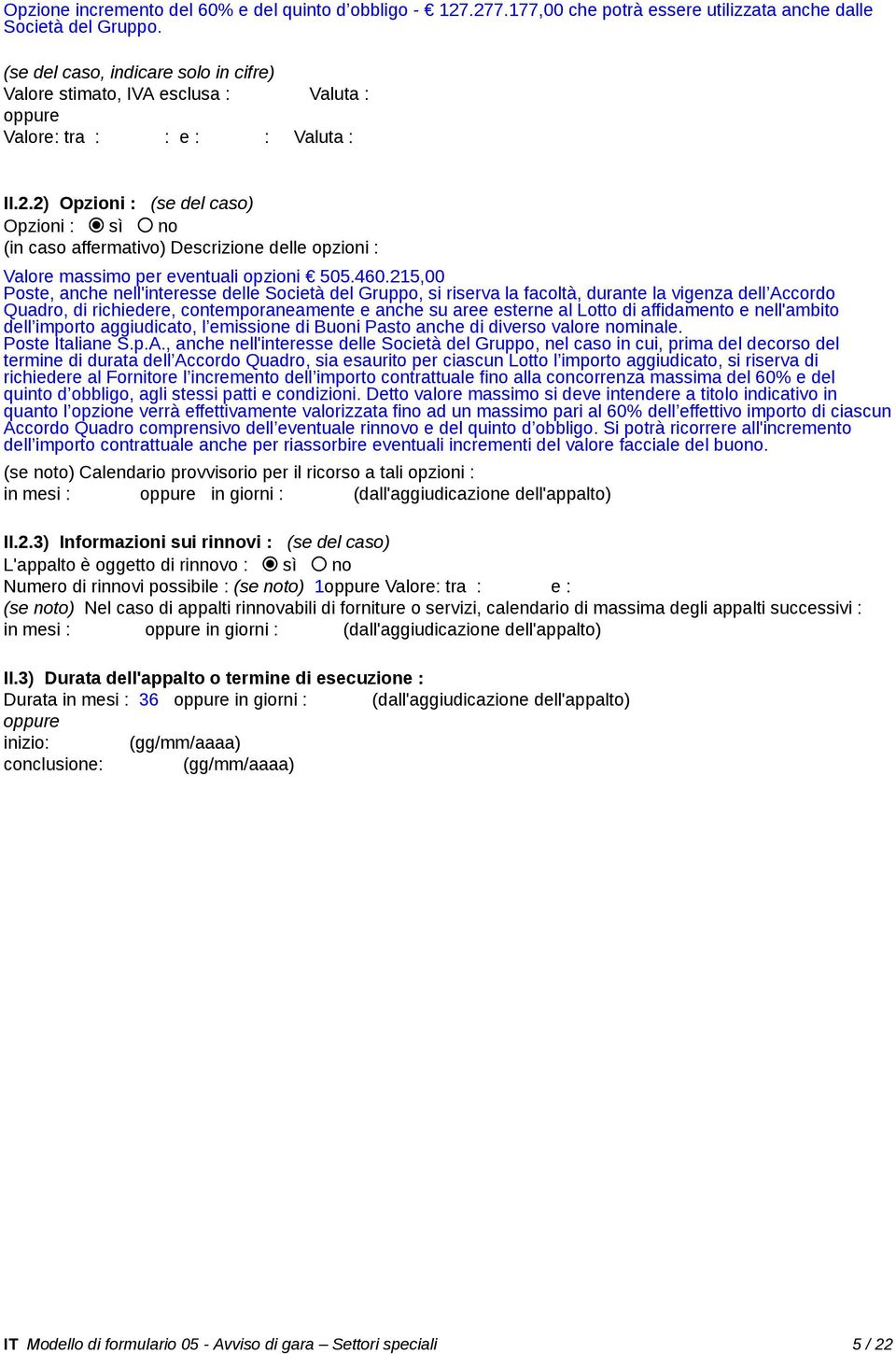 2) Opzioni : (se del caso) Opzioni : sì no (in caso affermativo) Descrizione delle opzioni : Valore massimo per eventuali opzioni 505.460.