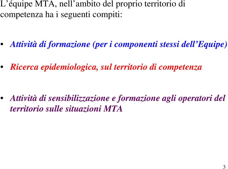 Equipe) Ricerca epidemiologica, sul territorio di competenza Attività di