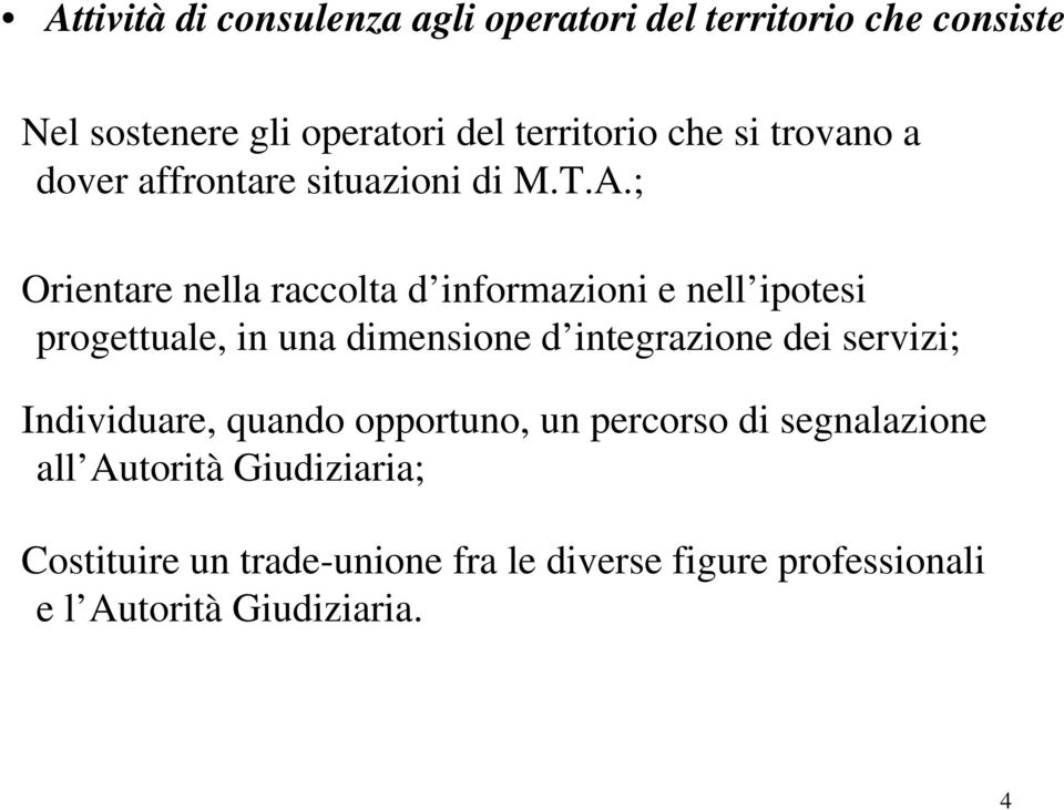 ; Orientare nella raccolta d informazioni e nell ipotesi progettuale, in una dimensione d integrazione dei