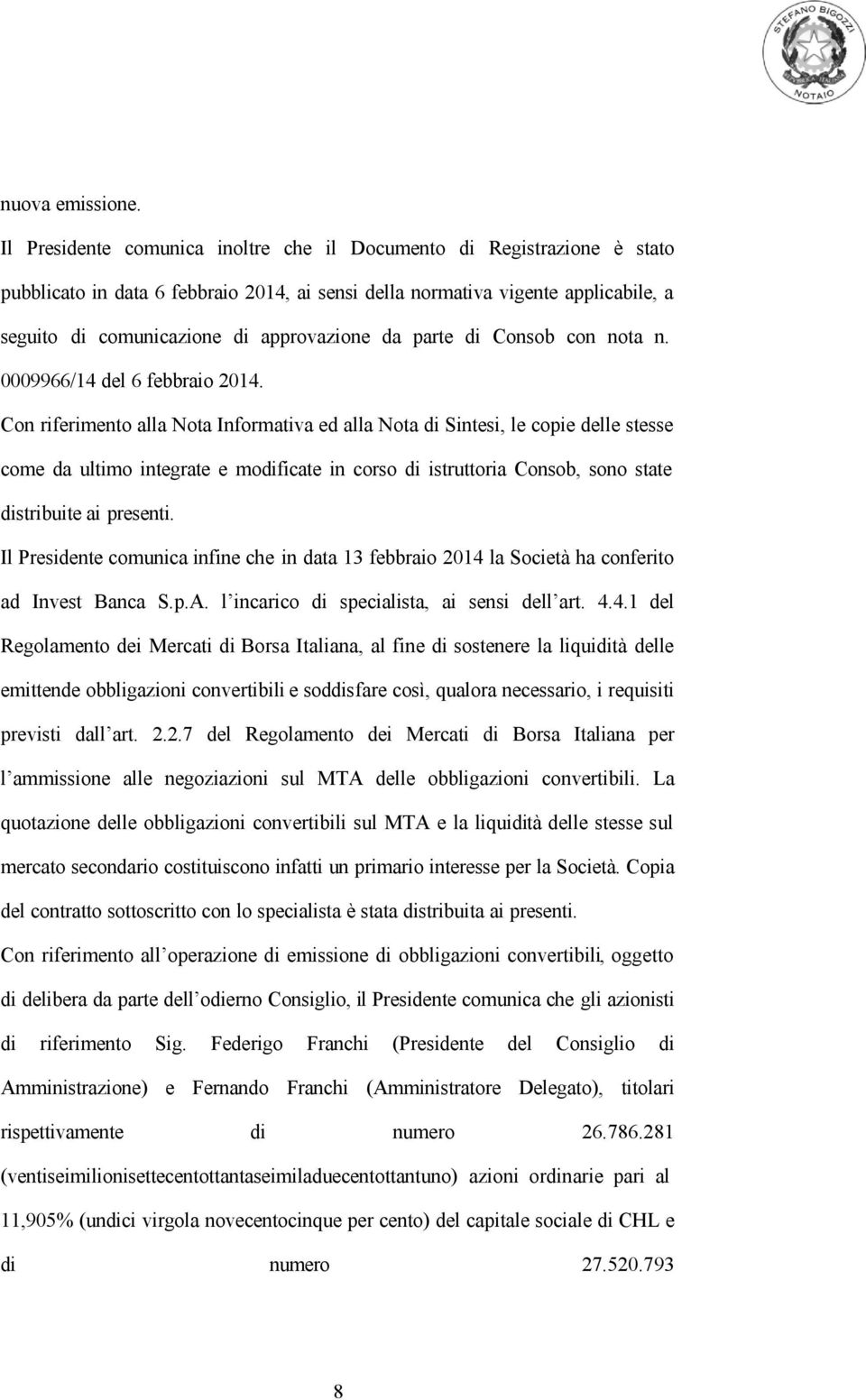 da parte di Consob con nota n. 0009966/14 del 6 febbraio 2014.