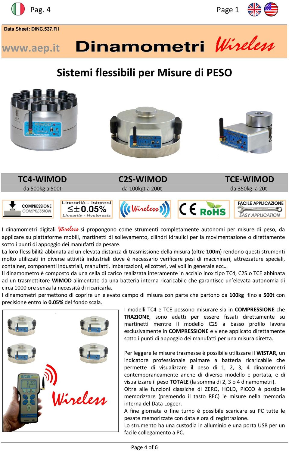 strumenti completamente autonomi per misure di peso, da applicare su piattaforme mobili, martinetti di sollevamento, cilindri idraulici per la movimentazione o direttamente sotto i punti di appoggio