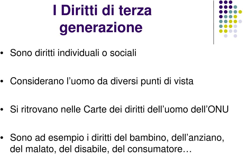 Carte dei diritti dell uomo dell ONU Sono ad esempio i diritti