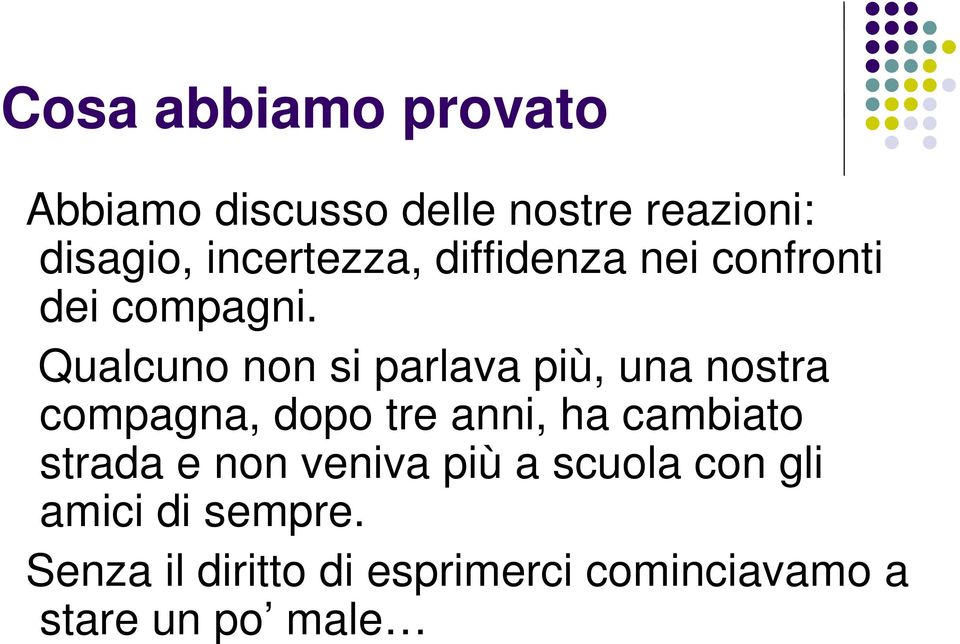 Qualcuno non si parlava più, una nostra compagna, dopo tre anni, ha cambiato