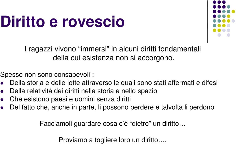 relatività dei diritti nella storia e nello spazio Che esistono paesi e uomini senza diritti Del fatto che, anche in