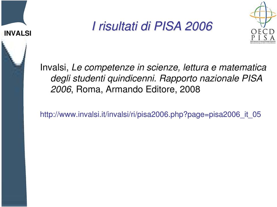 Rapporto nazionale PISA 2006, Roma, Armando Editore, 2008
