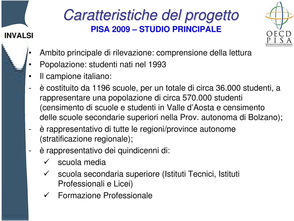 000 studenti (censimento di scuole e studenti in Valle d Aosta e censimento delle scuole secondarie superiori nella Prov.