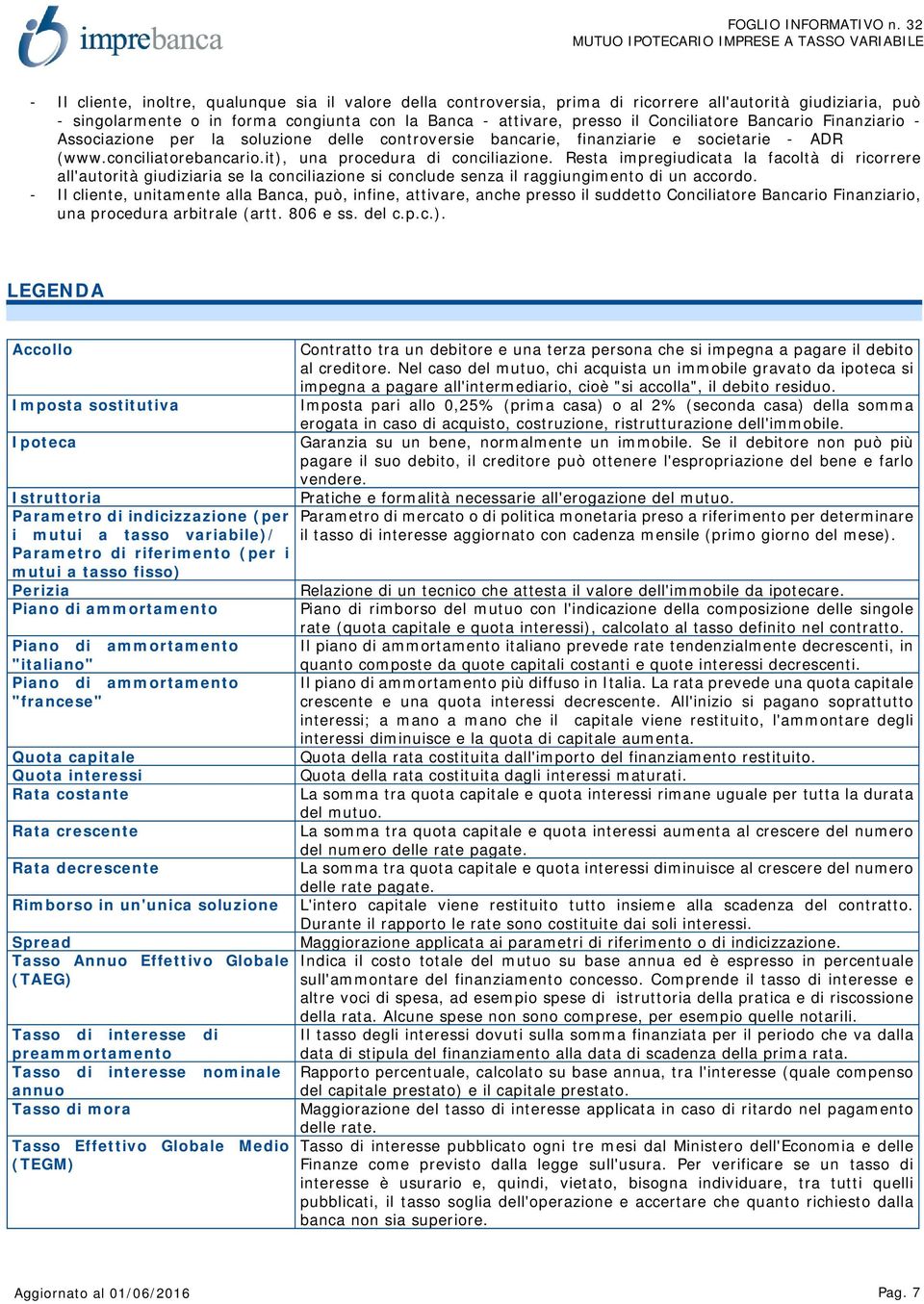 Resta impregiudicata la facoltà di ricorrere all'autorità giudiziaria se la conciliazione si conclude senza il raggiungimento di un accordo.