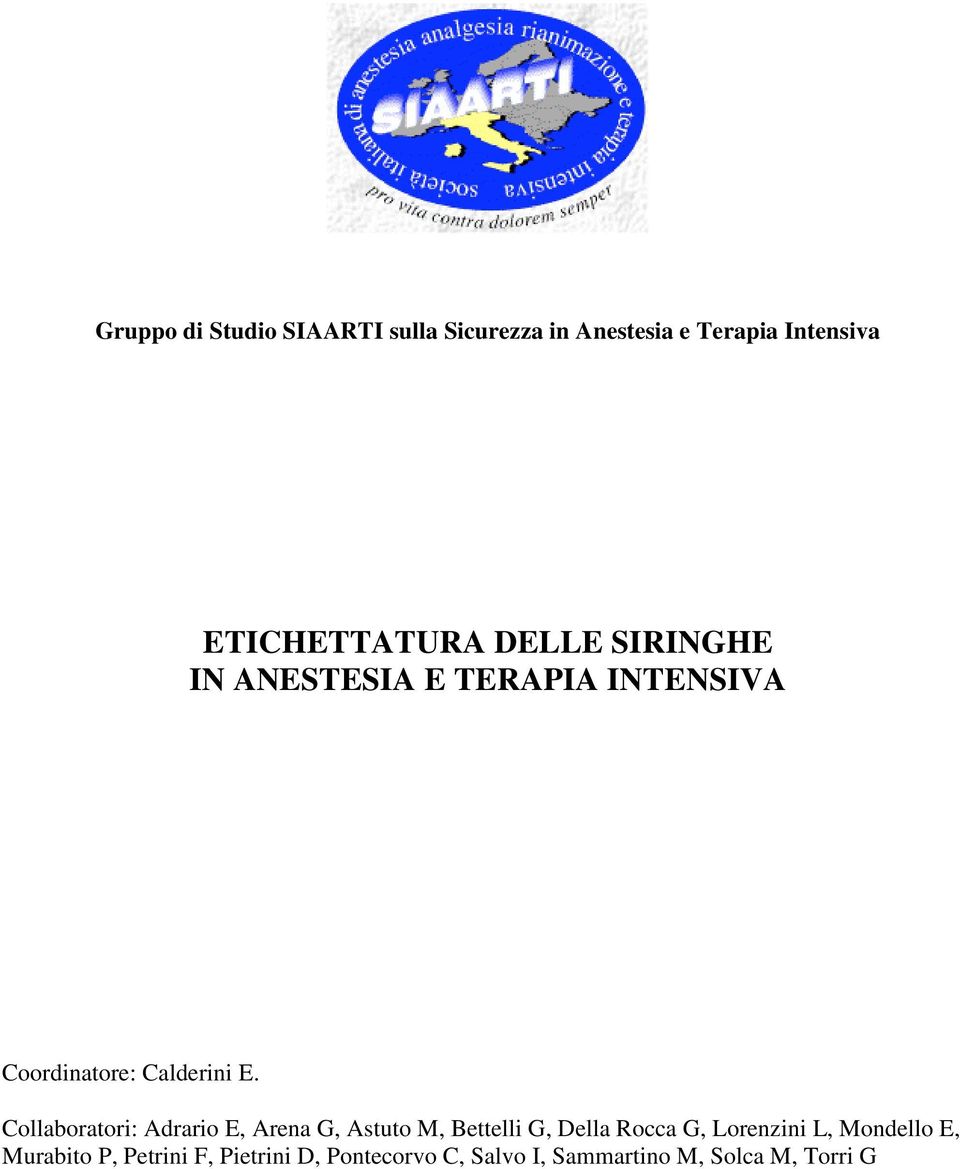 E. Collaboratori: Adrario E, Arena G, Astuto M, Bettelli G, Della Rocca G, Lorenzini