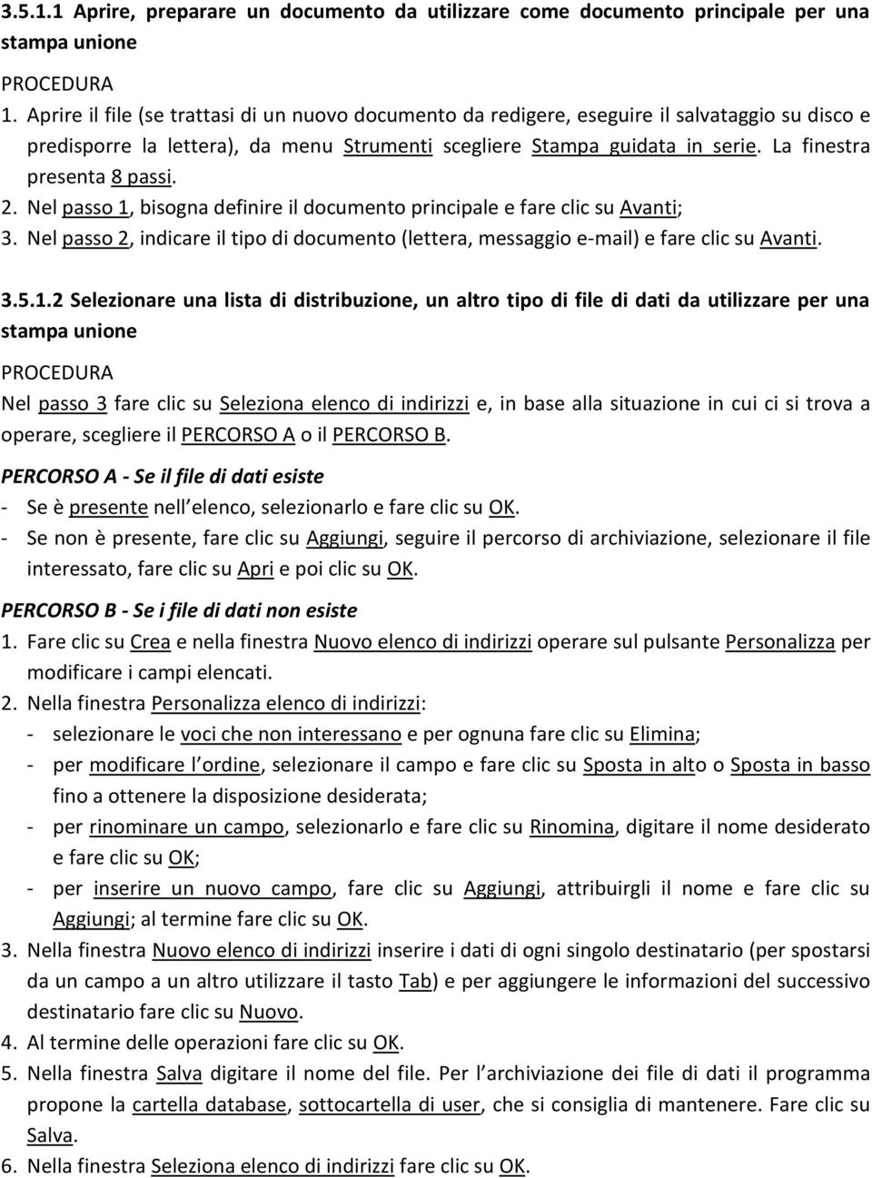 La finestra presenta 8 passi. 2. Nel passo 1, bisogna definire il documento principale e fare clic su Avanti; 3.