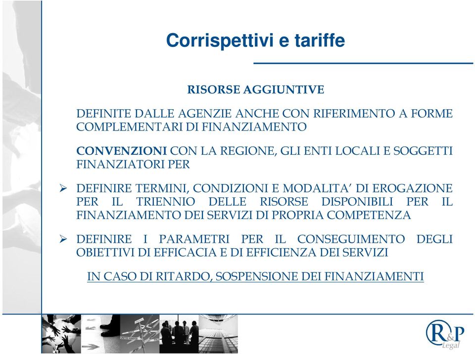 MODALITA DI EROGAZIONE PER IL TRIENNIO DELLE RISORSE DISPONIBILI PER IL FINANZIAMENTO DEI SERVIZI DI PROPRIA COMPETENZA