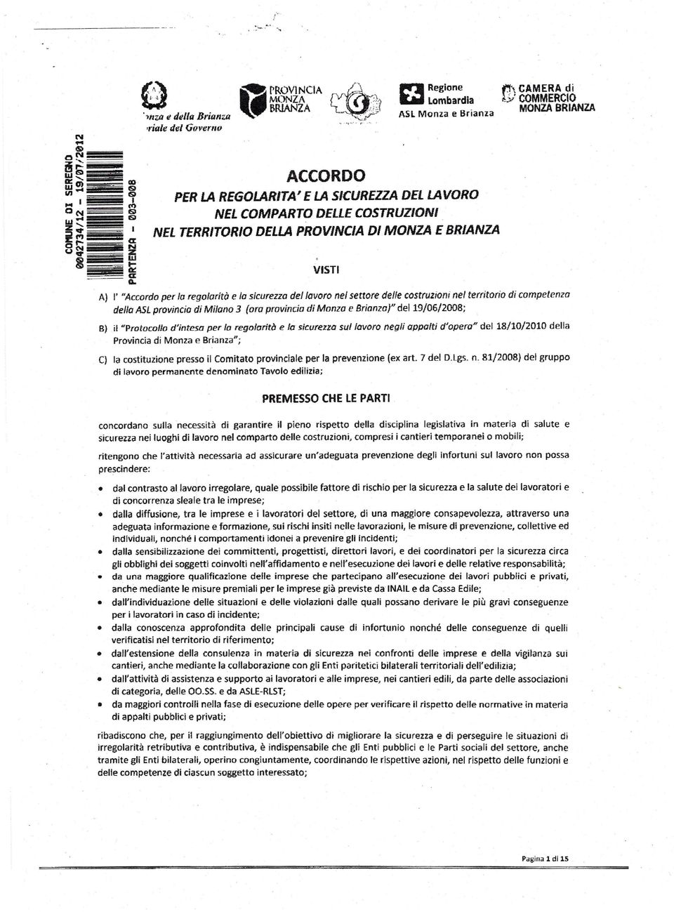 ASLprovincia di Milano 3 (ara provincio di Monza e Brianza)" del 19/06/2008; B) il "Protocollo d'intesa per lo regolarità e lo sicurezza su/lavoro negli appalti d'opera" del 18/10/2010 della