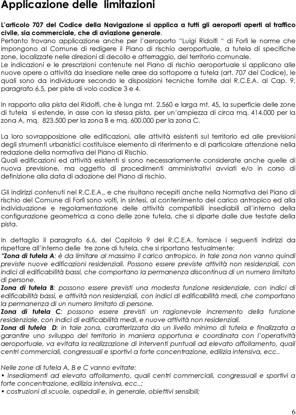 nelle direzioni di decollo e atterraggio, del territorio comunale.