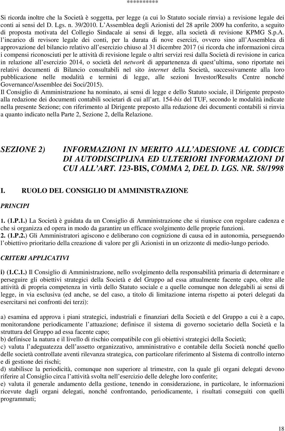 legale dei conti, per la durata di nove esercizi, ovvero sino all Assemblea di approvazione del bilancio relativo all esercizio chiuso al 31 dicembre 2017 (si ricorda che informazioni circa i