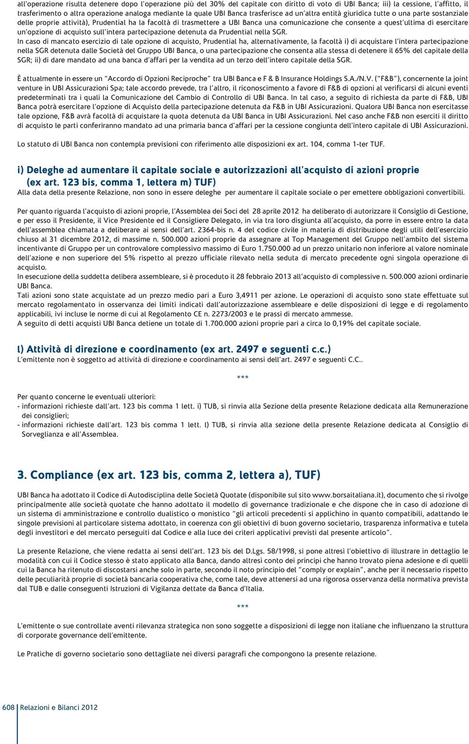 ultima di esercitare un opzione di acquisto sull intera partecipazione detenuta da Prudential nella SGR.