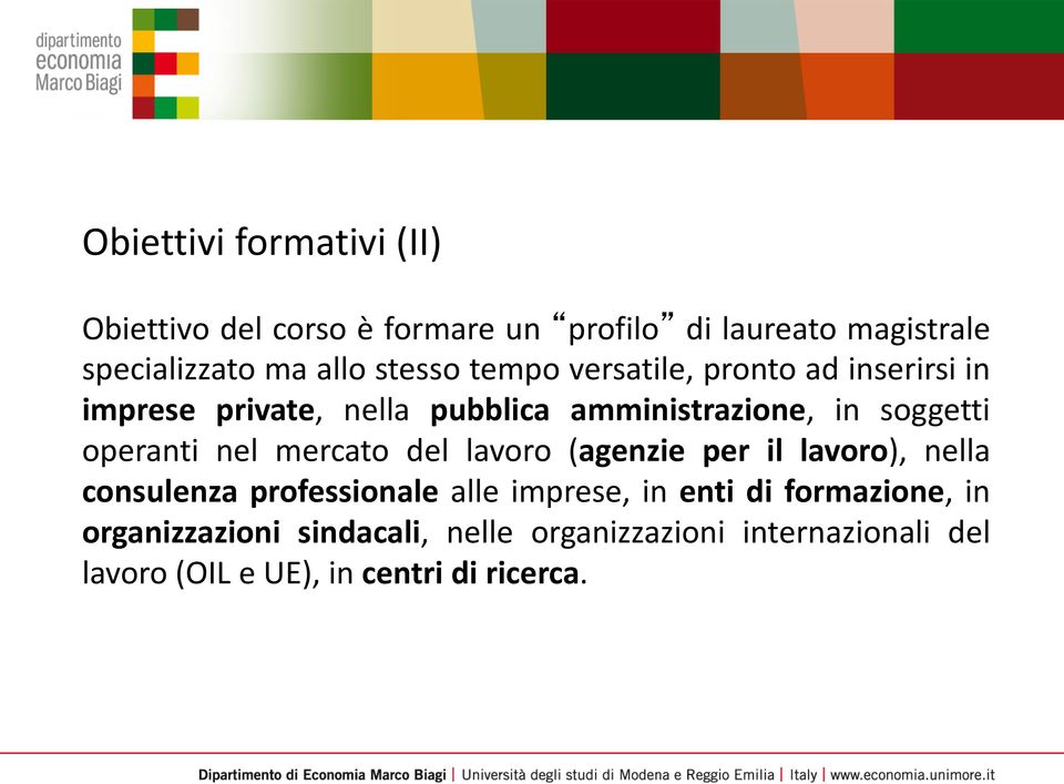 operanti nel mercato del lavoro (agenzie per il lavoro), nella consulenza professionale alle imprese, in enti di