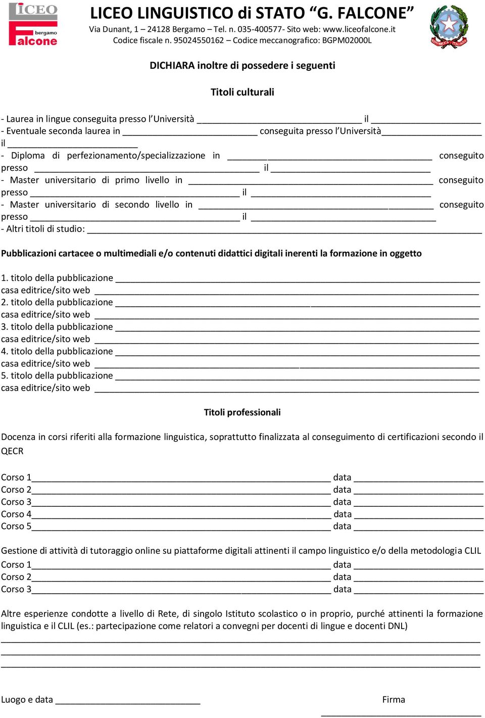 titoli di studio: Pubblicazioni cartacee o multimediali e/o contenuti didattici digitali inerenti la formazione in oggetto 1. titolo della pubblicazione 2. titolo della pubblicazione 3.