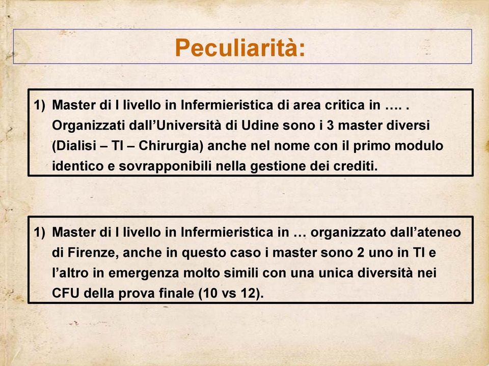 modulo identico e sovrapponibili nella gestione dei crediti.