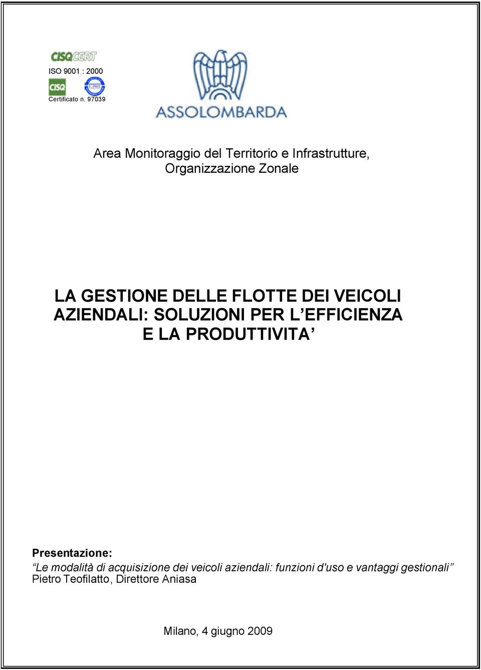 DELLE FLOTTE DEI VEICOLI AZIENDALI: SOLUZIONI PER L EFFICIENZA E LA PRODUTTIVITA