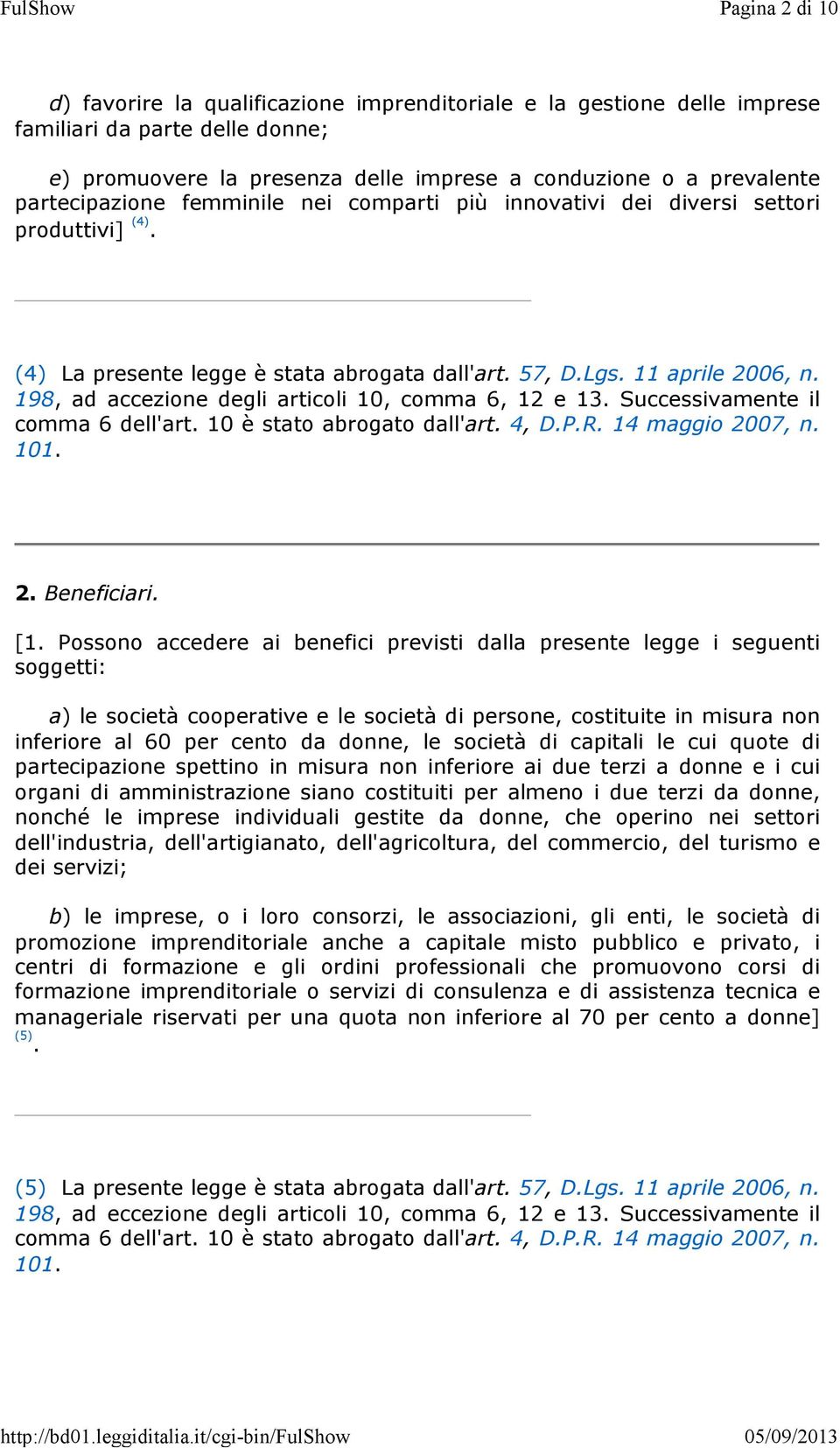 198, ad accezione degli articoli 10, comma 6, 12 e 13. Successivamente il 2. Beneficiari. [1.