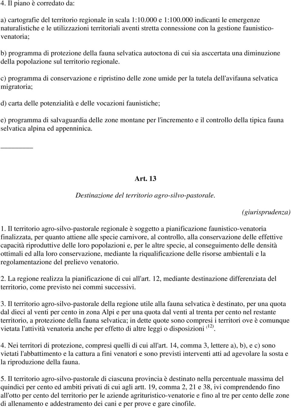 cui sia asccertata una diminuzione della popolazione sul territorio regionale.