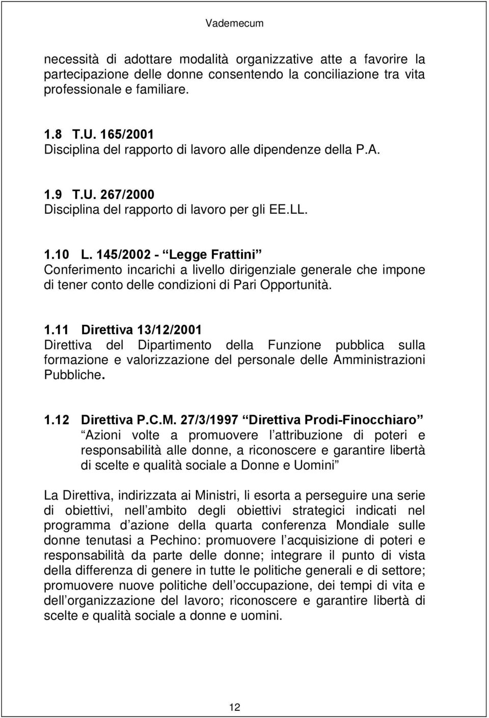 145/2002 - Legge Frattini Conferimento incarichi a livello dirigenziale generale che impone di tener conto delle condizioni di Pari Opportunità. 1.
