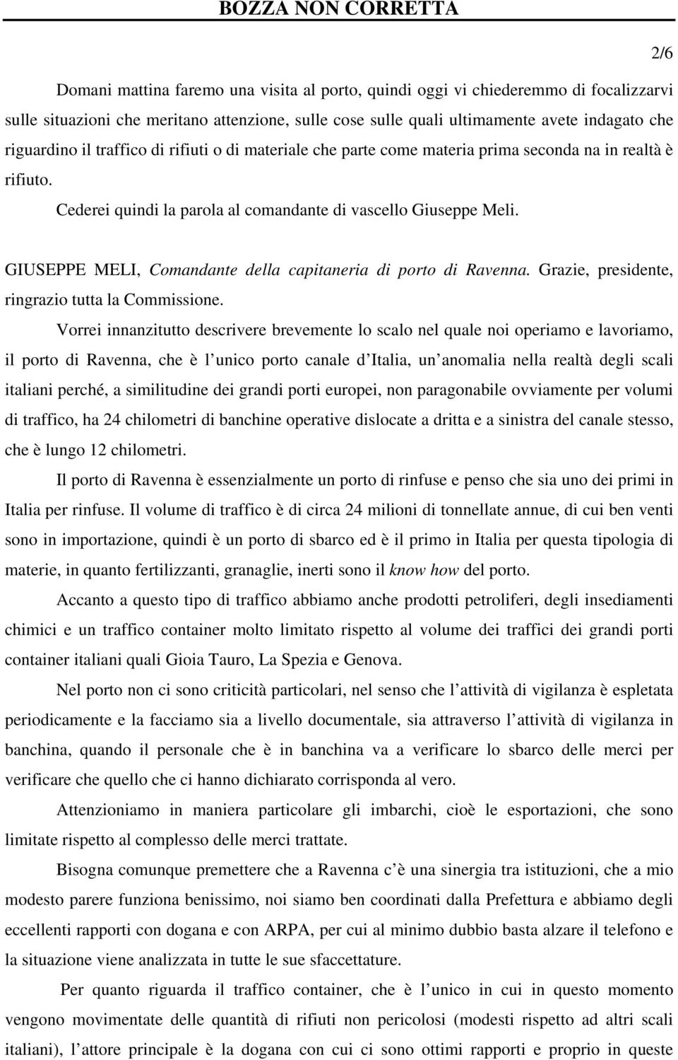 GIUSEPPE MELI, Comandante della capitaneria di porto di Ravenna. Grazie, presidente, ringrazio tutta la Commissione.