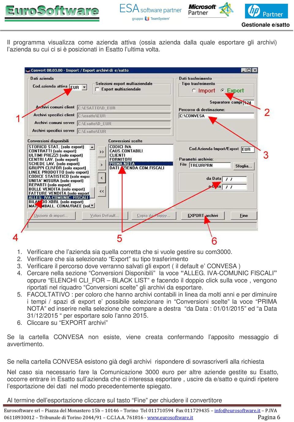 Verificare il percorso dove verranno salvati gli export ( il default e CONVESA ) 4. Cercare nella sezione Conversioni Disponibili la voce ALLEG.