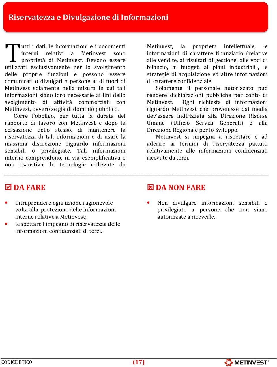 informazioni siano loro necessarie ai fini dello svolgimento di attività commerciali con Metinvest, ovvero se già di dominio pubblico.