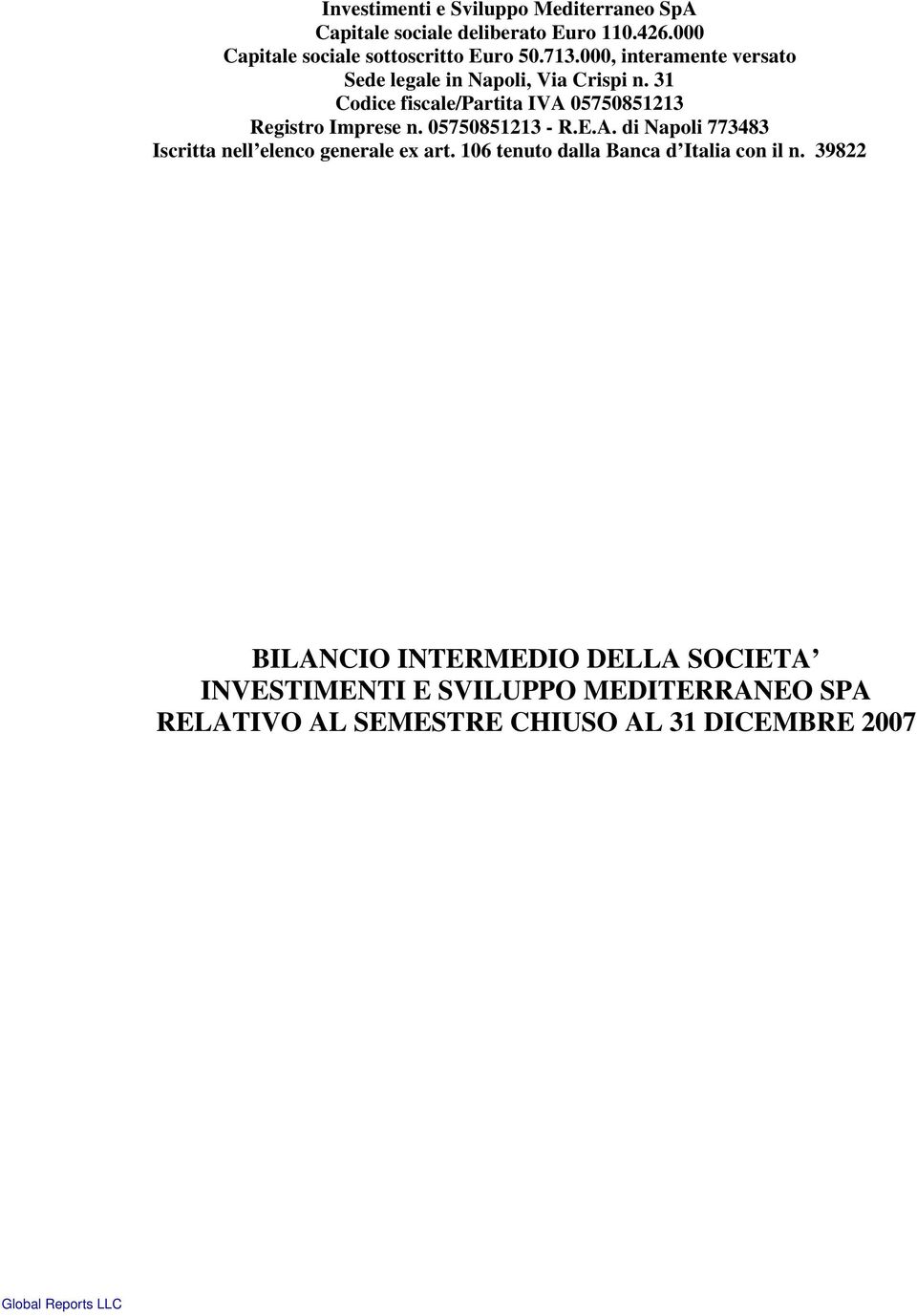 05750851213 - R.E.A. di Napoli 773483 Iscritta nell elenco generale ex art. 106 tenuto dalla Banca d Italia con il n.